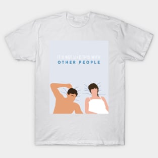 It’s not like this with other people - Normal People T-Shirt